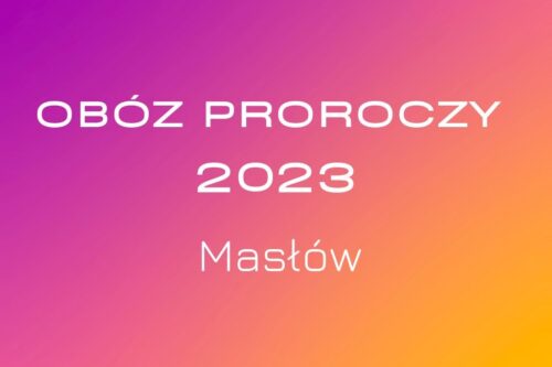 Obóz Proroczy 2023 Masłów